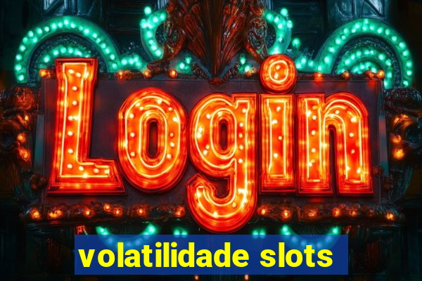 volatilidade slots